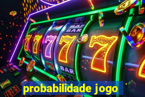 probabilidade jogo